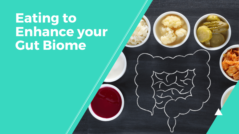 Eating to Enhance your Gut Biome